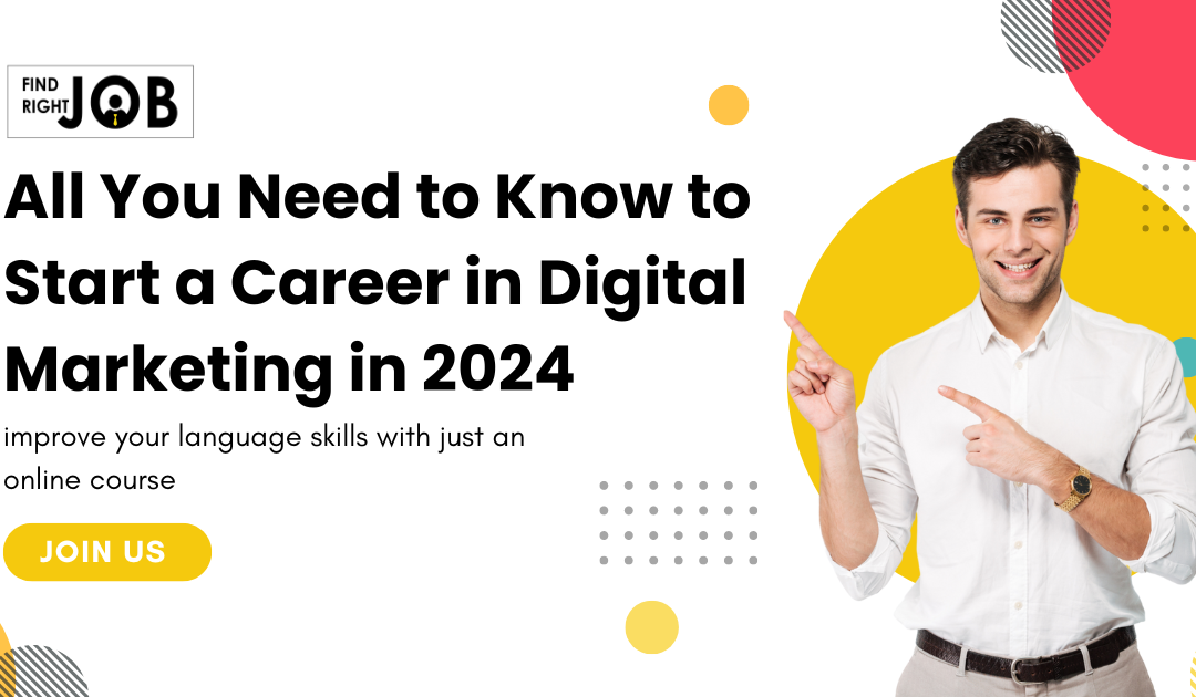 All You Need to Know to Start a Career in Digital Marketing in 2024