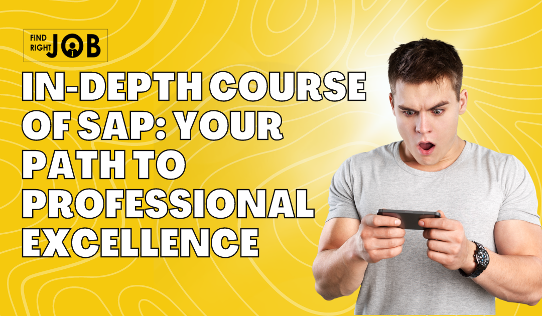 In-Depth Course of SAP: Your Path to Professional Excellence