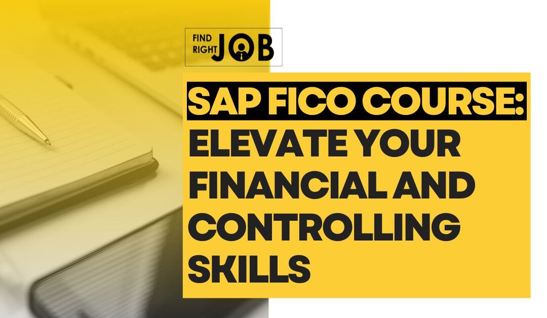 SAP FICO Course: Elevate Your Financial and Controlling Skills