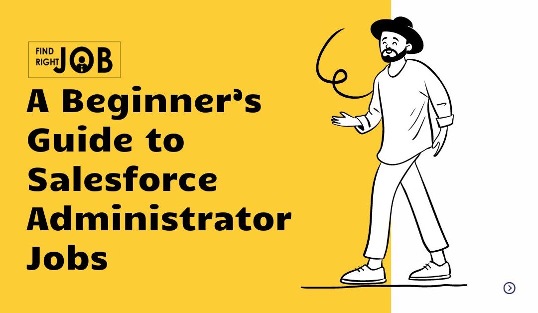 A Beginner’s Guide to Salesforce Administrator Jobs