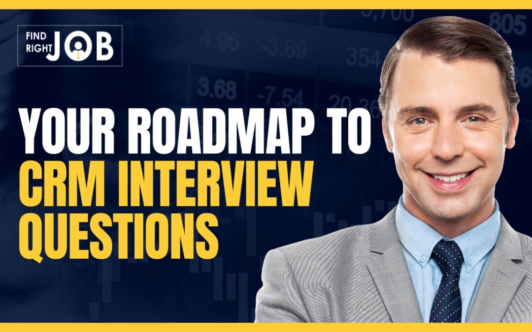 Your Roadmap to CRM Interview Questions