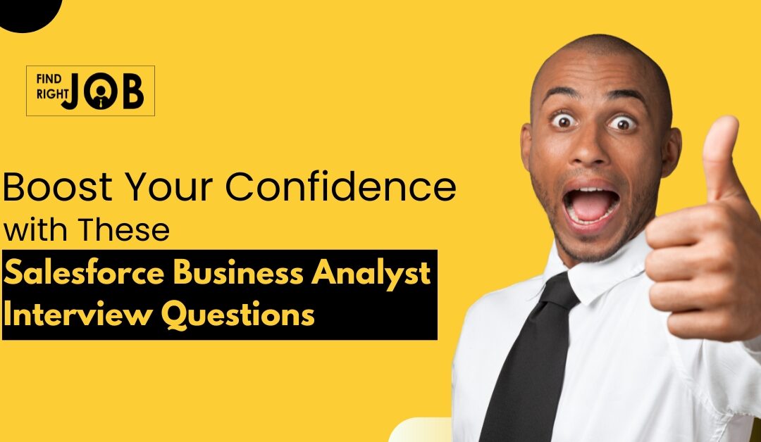 Boost Your Confidence with These Salesforce Business Analyst Interview Questions