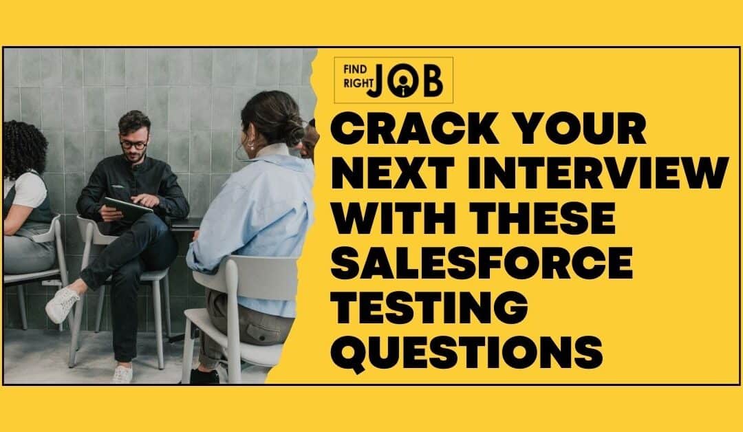 Crack Your Next Interview with These Salesforce Testing Interview Questions