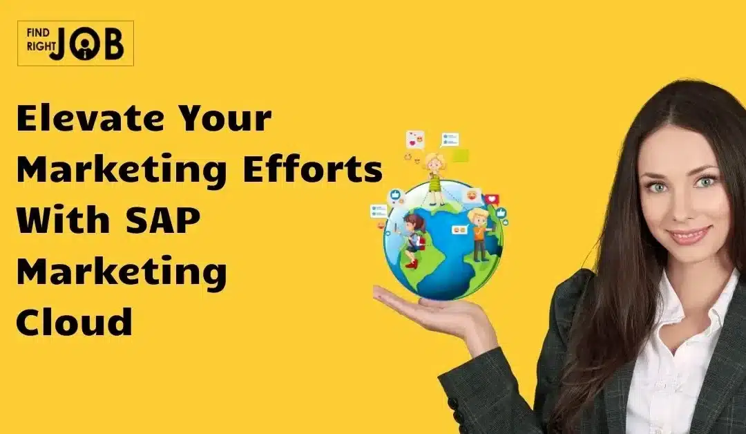 Elevate Your Marketing Efforts with SAP Marketing Cloud