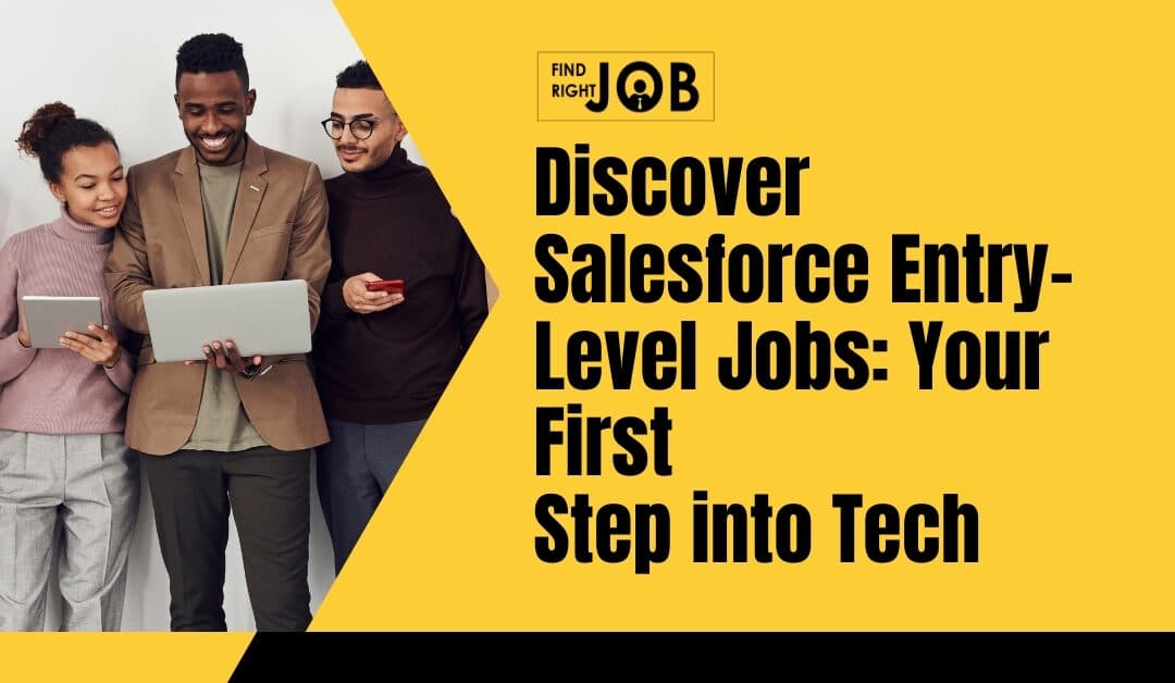 Discover Salesforce Entry-Level Jobs: Your First Step into Tech