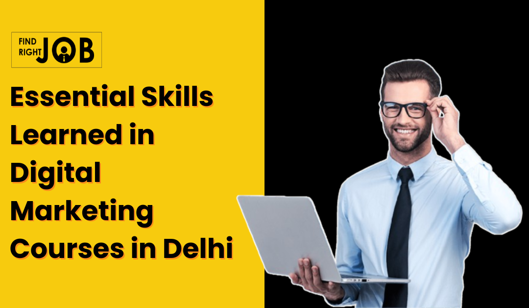 Essential Skills Learned in Digital Marketing Courses in Delhi