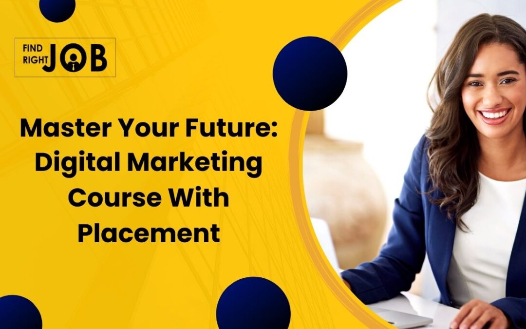 Master Your Future: A Digital Marketing Course with Placement