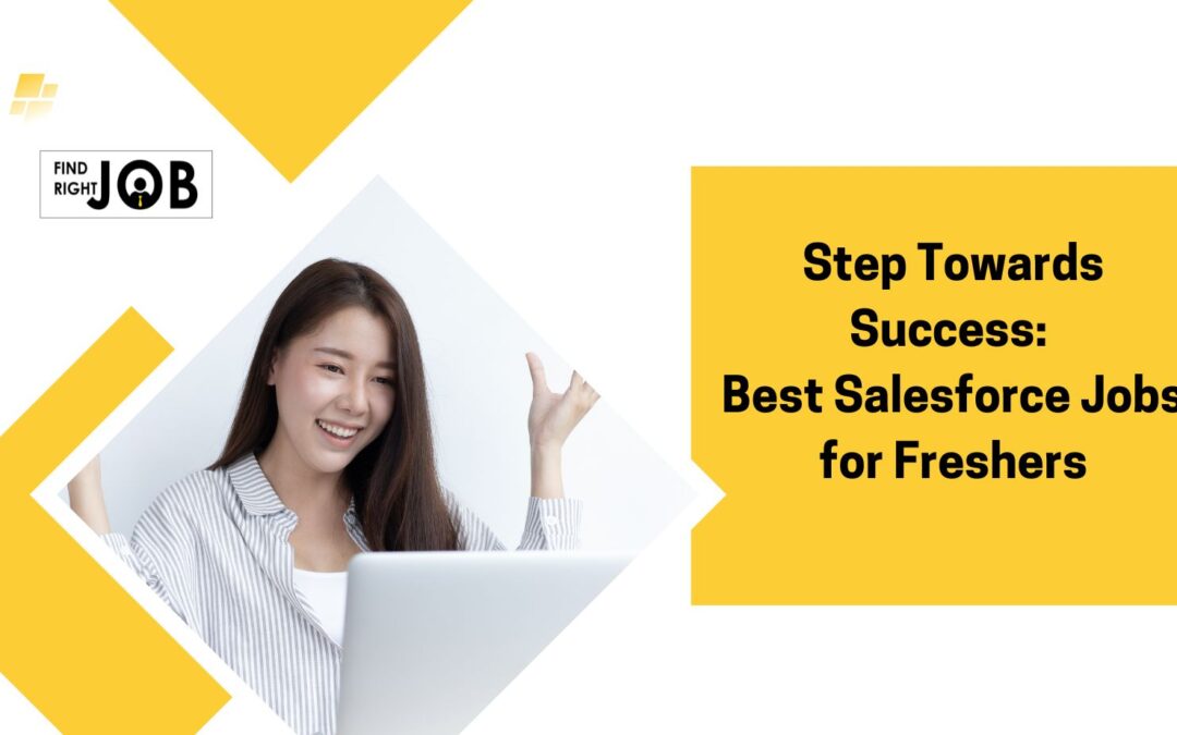 Step Towards Success: Best Salesforce Jobs for Freshers