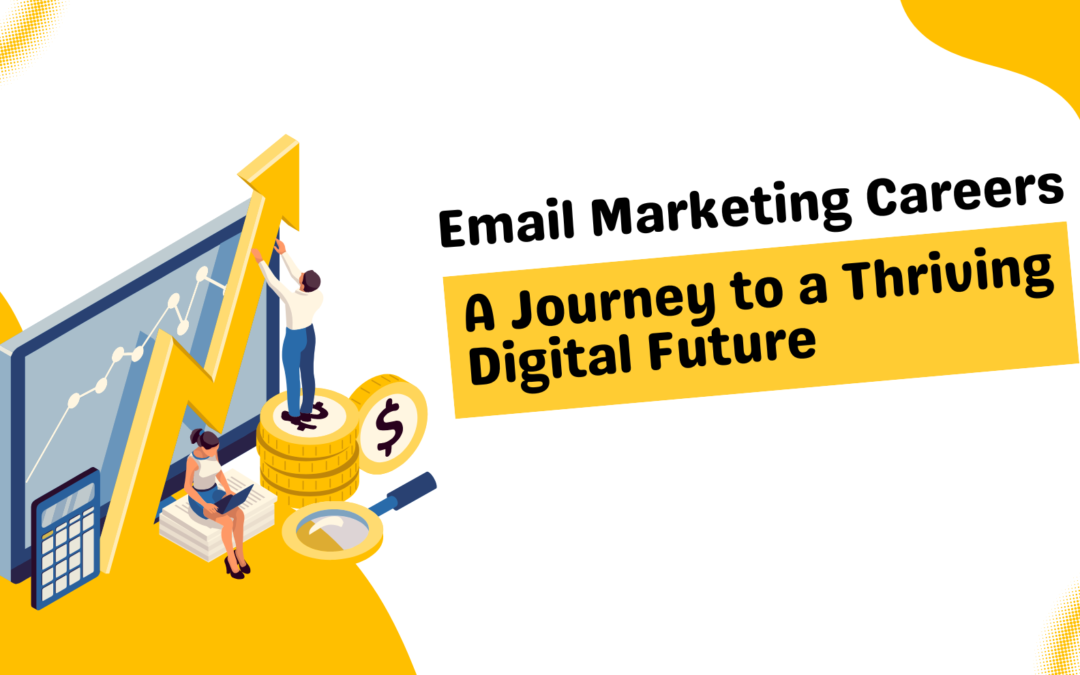 Email Marketing Careers: A Journey to a Thriving Digital Future