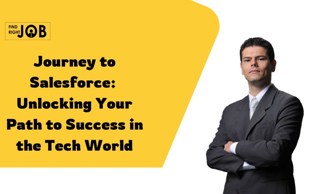 Journey to Salesforce: Unlocking Your Path to Success in the Tech World