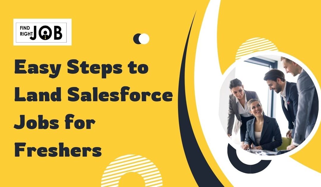 Easy Steps to Land Salesforce Jobs for Freshers