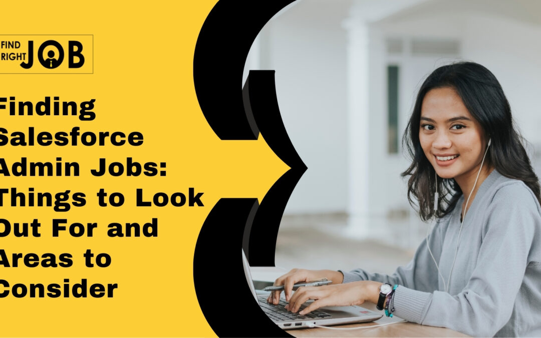 Finding Salesforce Admin Jobs: Things to Look Out For and Areas to Consider