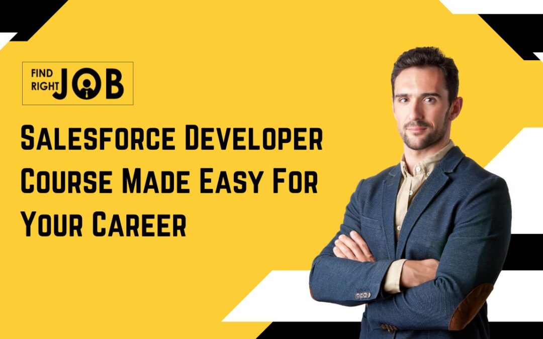 Salesforce Developer Course Made Easy For Your Career