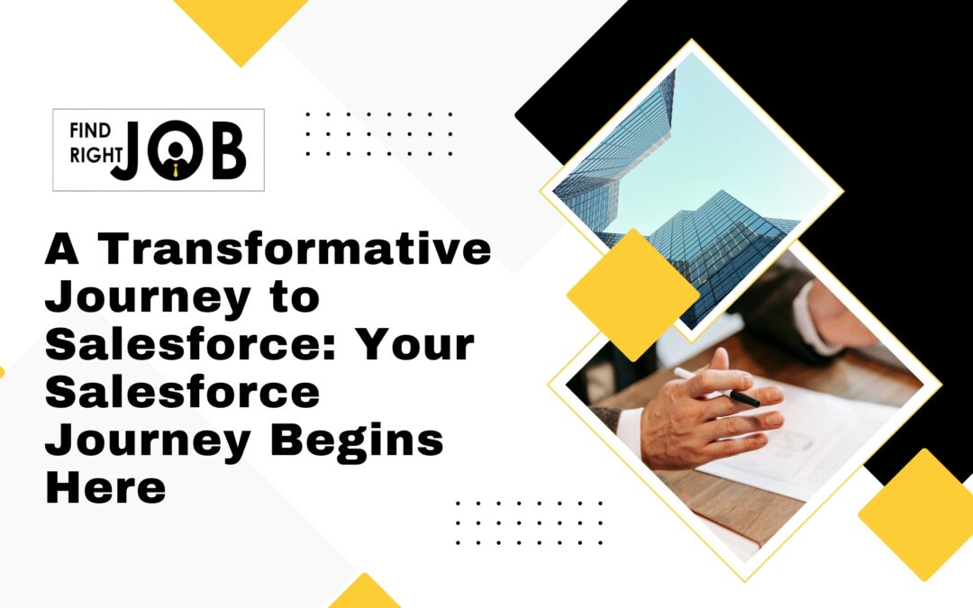 A Transformative Journey to Salesforce: Your Salesforce Journey Begins Here