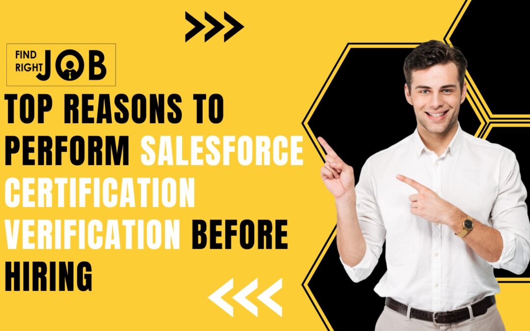 Top Reasons to Perform Salesforce Certification Verification Before Hiring