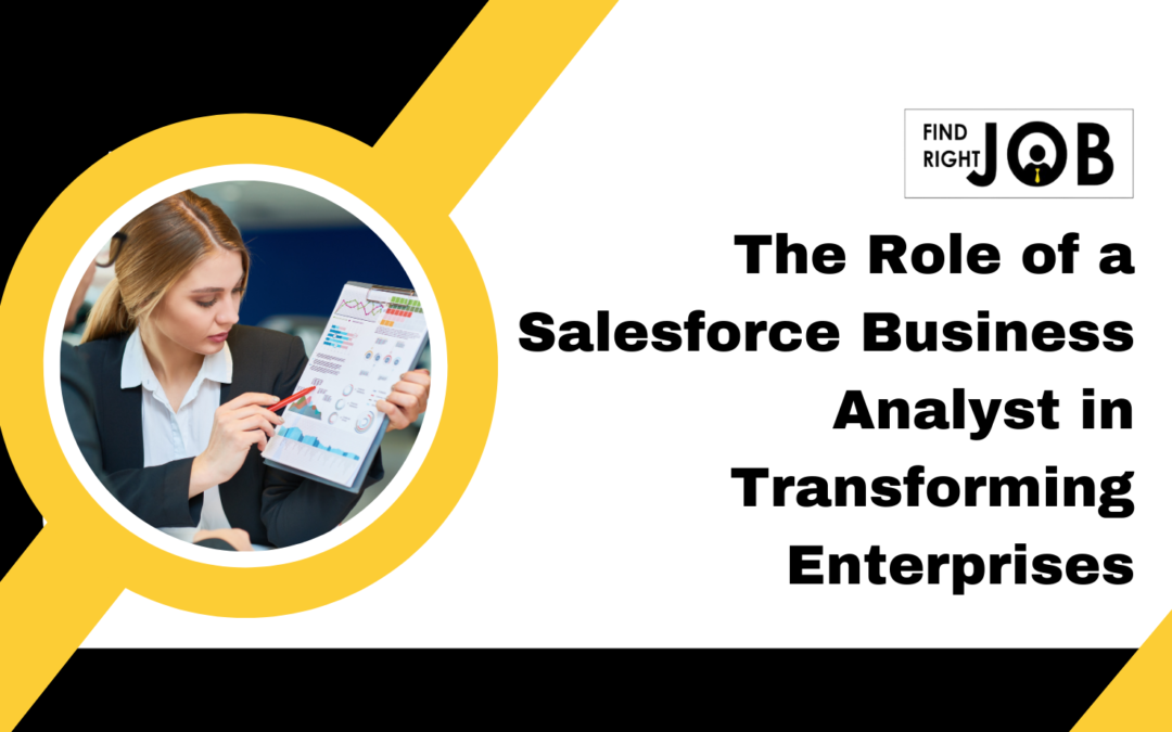 The Role of a Salesforce Business Analyst in Transforming Enterprises