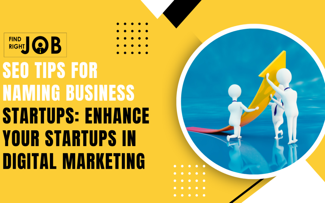 SEO Tips for Naming Business Startups: Enhance Your Startups in Digital Marketing