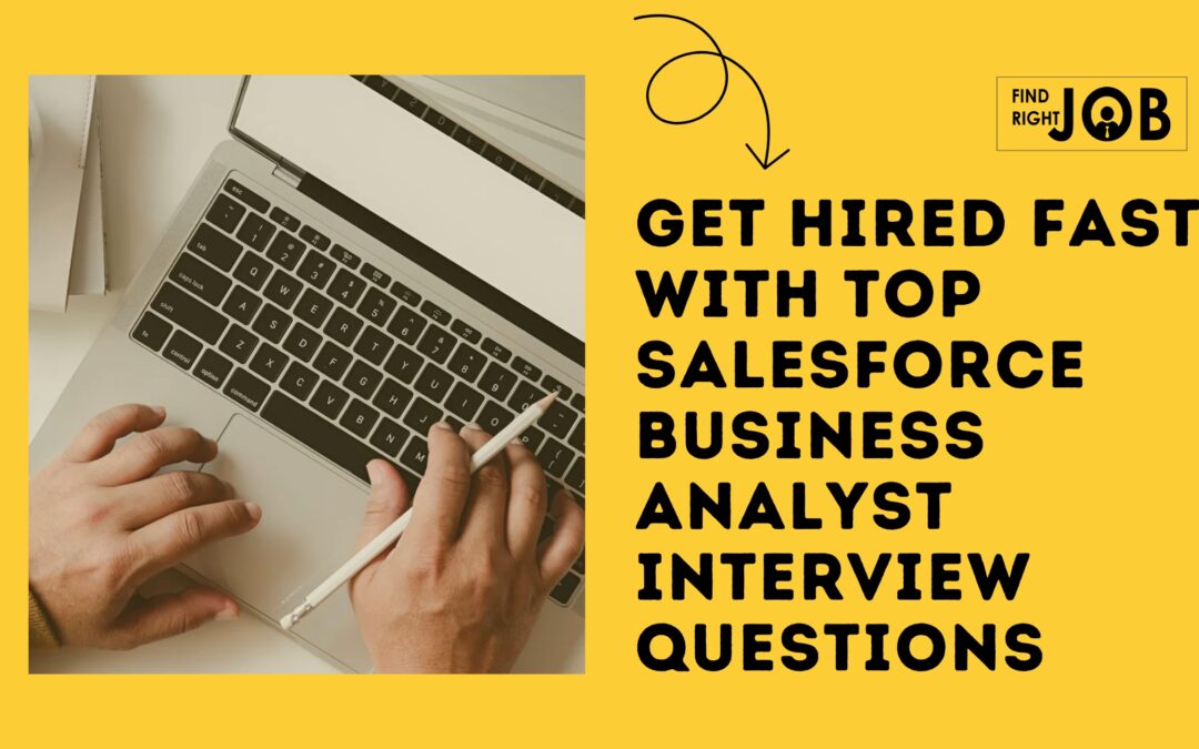 Get Hired Fast With Top Salesforce Business Analyst Interview Questions