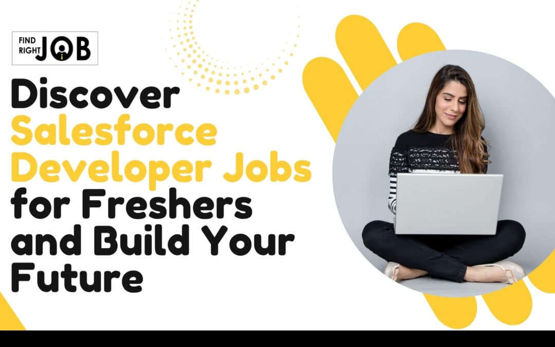 Discover Salesforce Developer Jobs for Freshers and Build Your Future